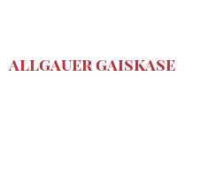 Fromages du monde - Allgauer Gaiskase